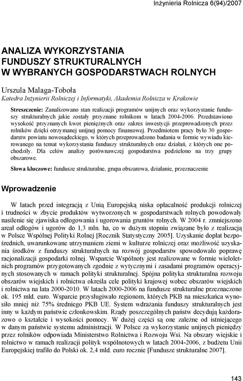 Przedstawiono wysokość przyznanych kwot pieniężnych oraz zakres inwestycji przeprowadzonych przez rolników dzięki otrzymanej unijnej pomocy finansowej.