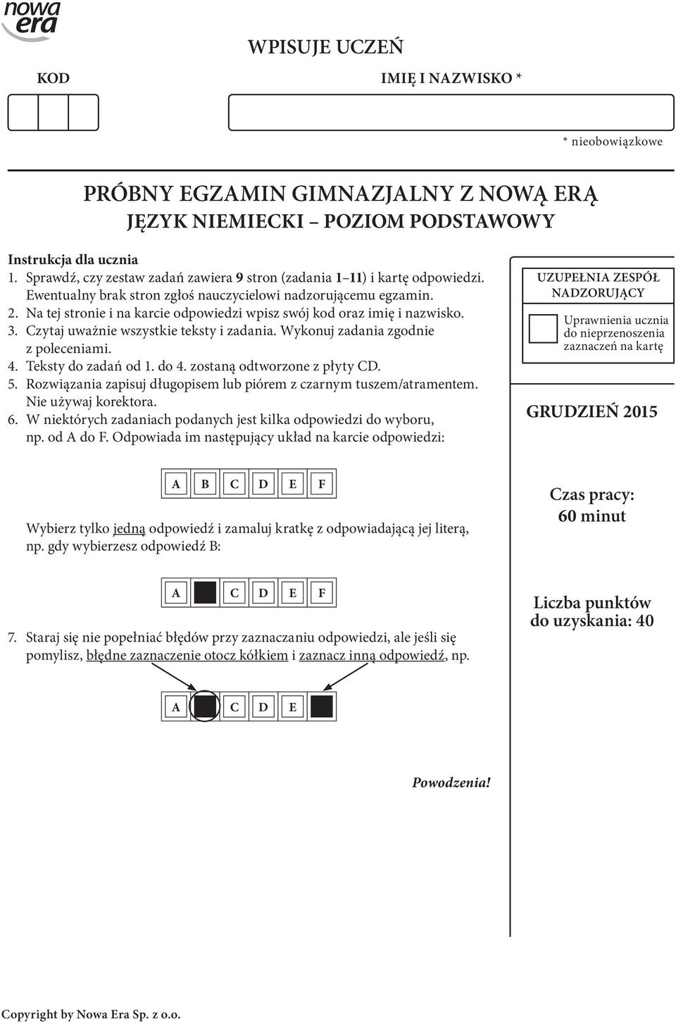 Na tej stronie i na karcie odpowiedzi wpisz swój kod oraz imię i nazwisko. 3. Czytaj uważnie wszystkie teksty i zadania. Wykonuj zadania zgodnie z poleceniami. 4. Teksty do zadań od 1. do 4.