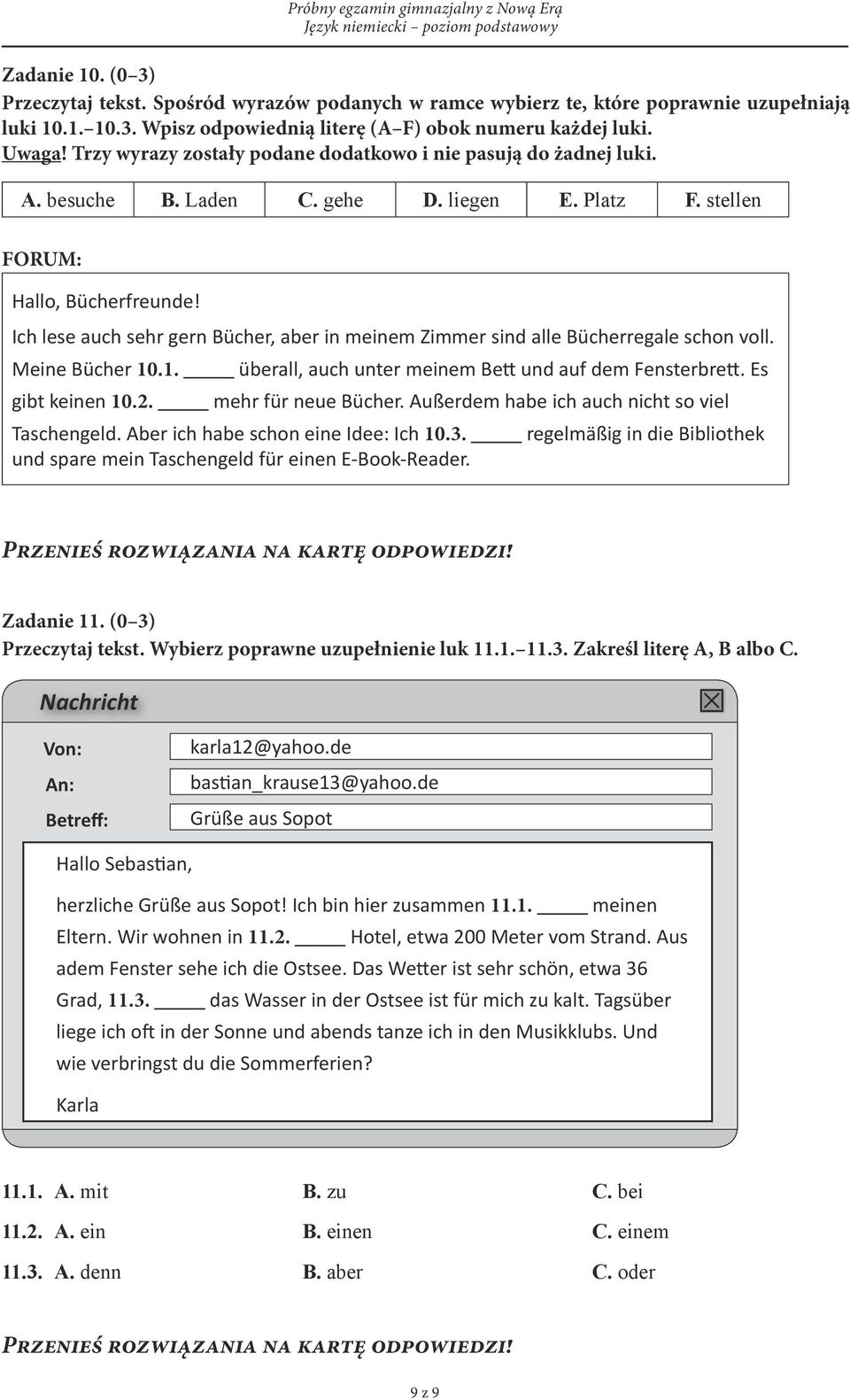 Ich lese auch sehr gern Bücher, aber in meinem Zimmer sind alle Bücherregale schon voll. Meine Bücher 10.1. überall, auch unter meinem Bett und auf dem Fensterbrett. Es gibt keinen 10.2.