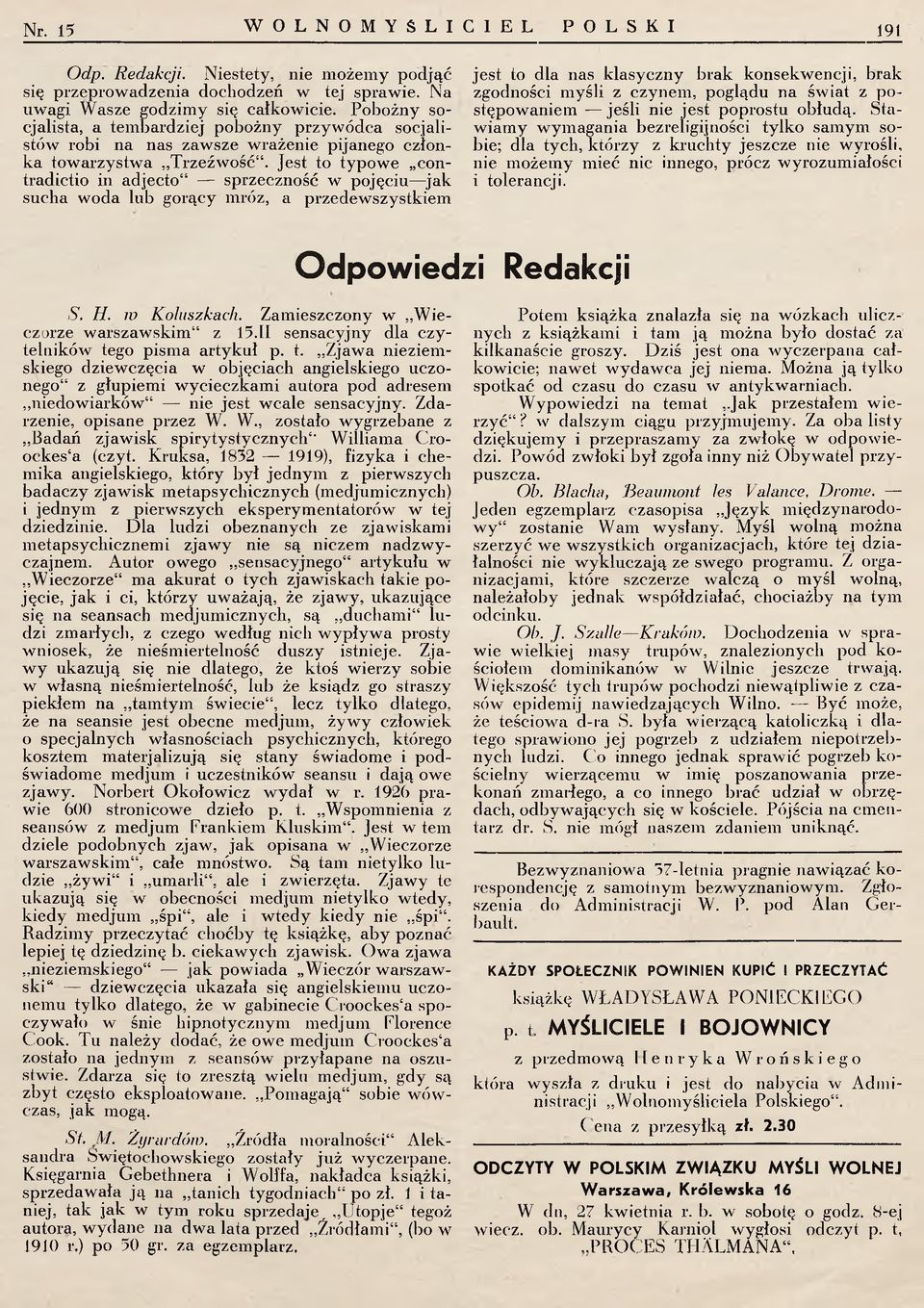 Jest to typow e contradictio in adjecto11 sprzeczność w pojęciu jak sucha w oda lub gorący mróz, a przedew szystkiem jest to dla nas klasyczny brak konsekwencji, brak zgodności m yśli z czynem,