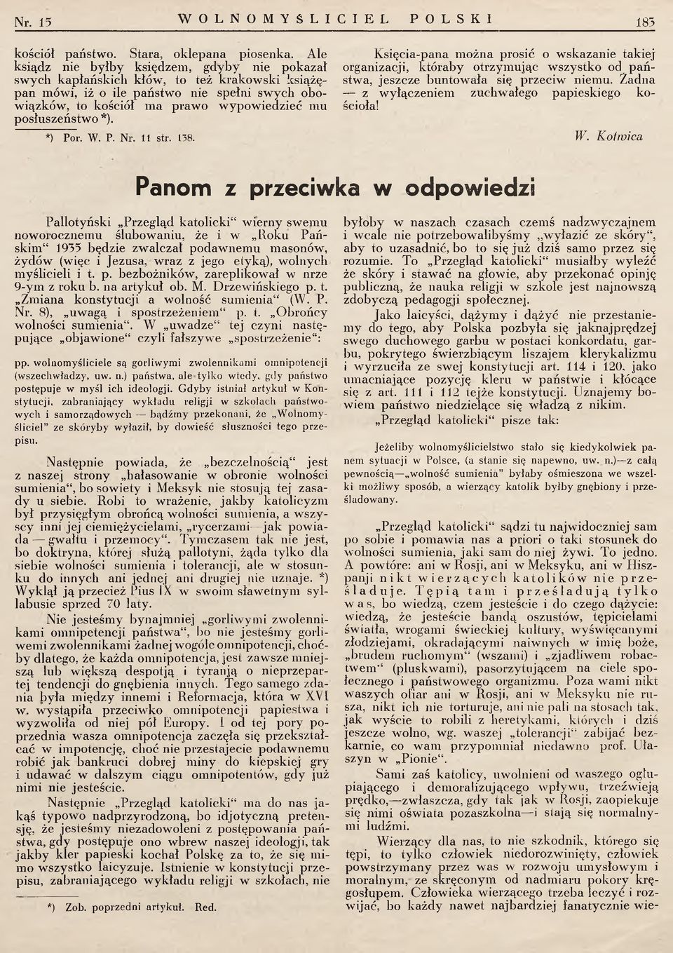 posłuszeństw o *). *) Por. W. P. N r. 11 str. 138. Księcia-pana m ożna prosić o wskazanie takiej organizacji, k tó rab y otrzym ując w szystko od p a ń stwa, jeszcze buntow ała się przeciw niemu.