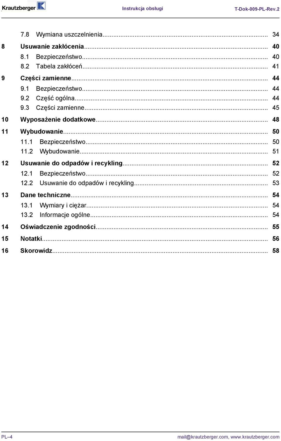 1 Bezpieczeństwo... 50 11.2 Wybudowanie... 51 12 Usuwanie do odpadów i recykling... 52 12.1 Bezpieczeństwo... 52 12.2 Usuwanie do odpadów i recykling... 53 13 Dane techniczne.