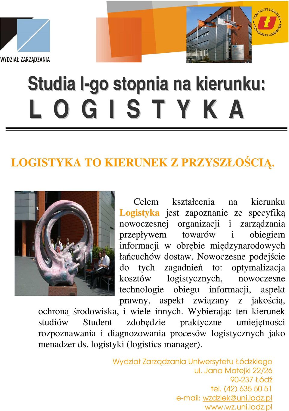 Nowoczesne podejście do tych zagadnień to: optymalizacja kosztów logistycznych, nowoczesne technologie obiegu informacji, aspekt prawny, aspekt związany z jakością, ochroną środowiska, i wiele innych.