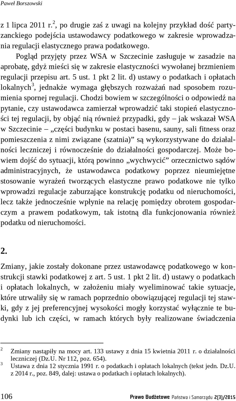 d) ustawy o podatkach i opłatach lokalnych 3, jednakże wymaga głębszych rozważań nad sposobem rozumienia spornej regulacji.