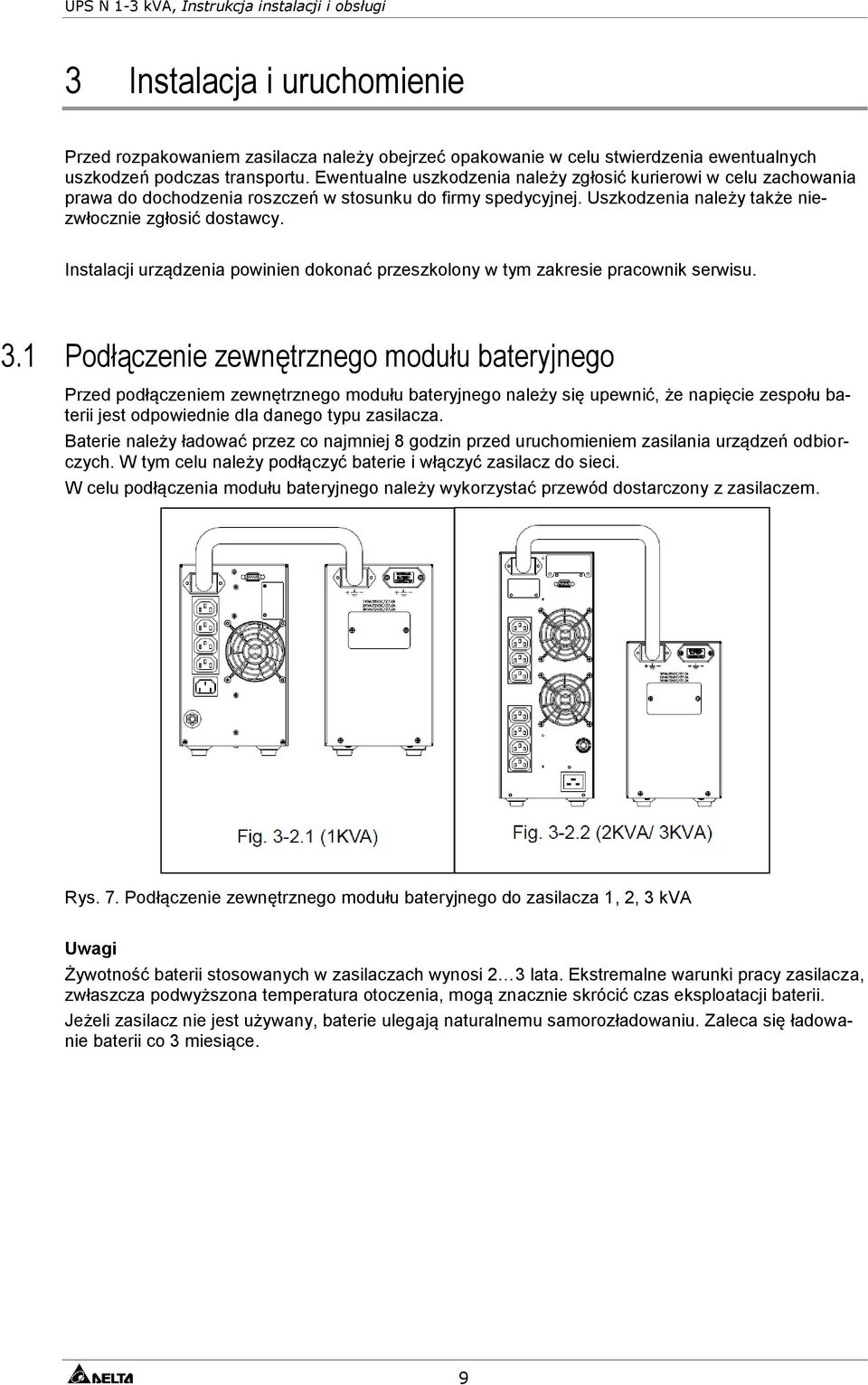 Instalacji urządzenia powinien dokonać przeszkolony w tym zakresie pracownik serwisu. 3.