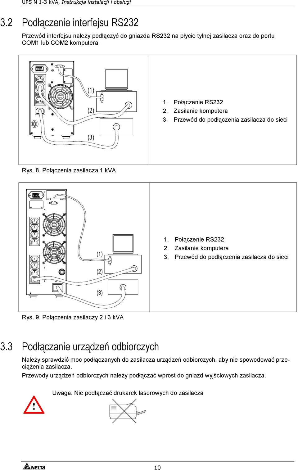 Przewód do podłączenia zasilacza do sieci Rys. 9. Połączenia zasilaczy 2 i 3 kva 3.