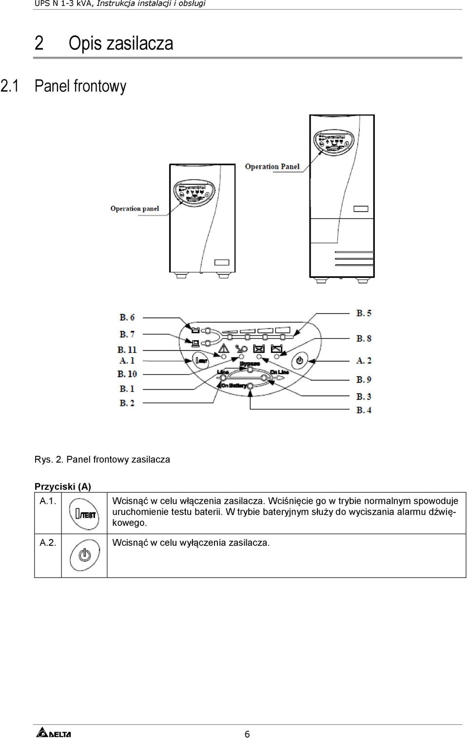 Wciśnięcie go w trybie normalnym spowoduje uruchomienie testu baterii.