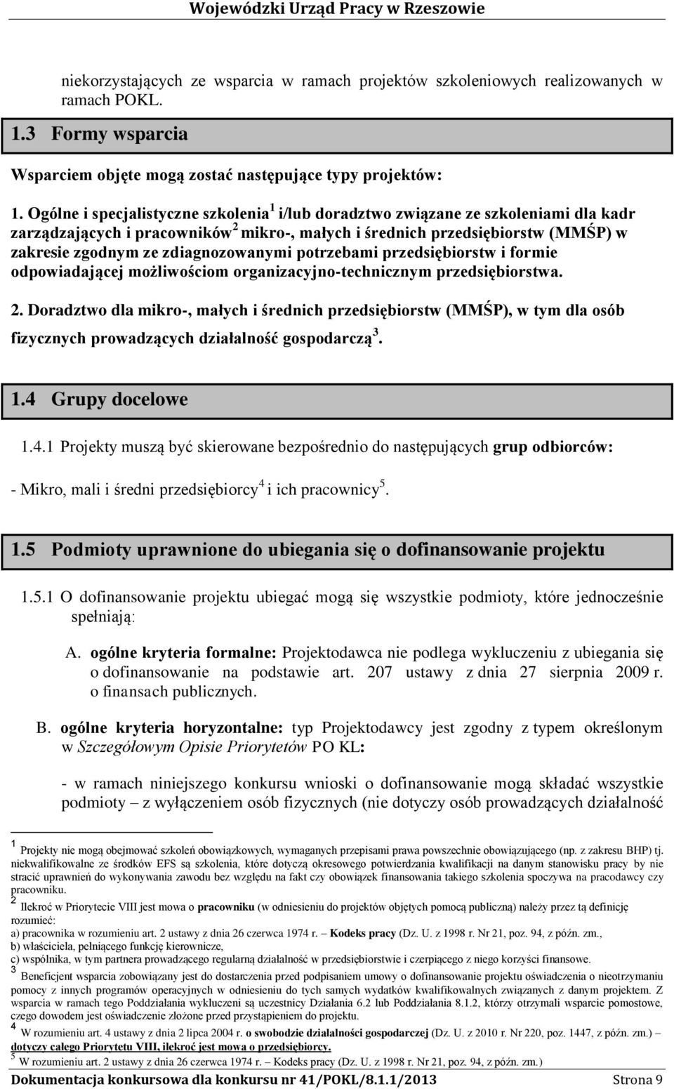 zdiagnozowanymi potrzebami przedsiębiorstw i formie odpowiadającej możliwościom organizacyjno-technicznym przedsiębiorstwa. 2.