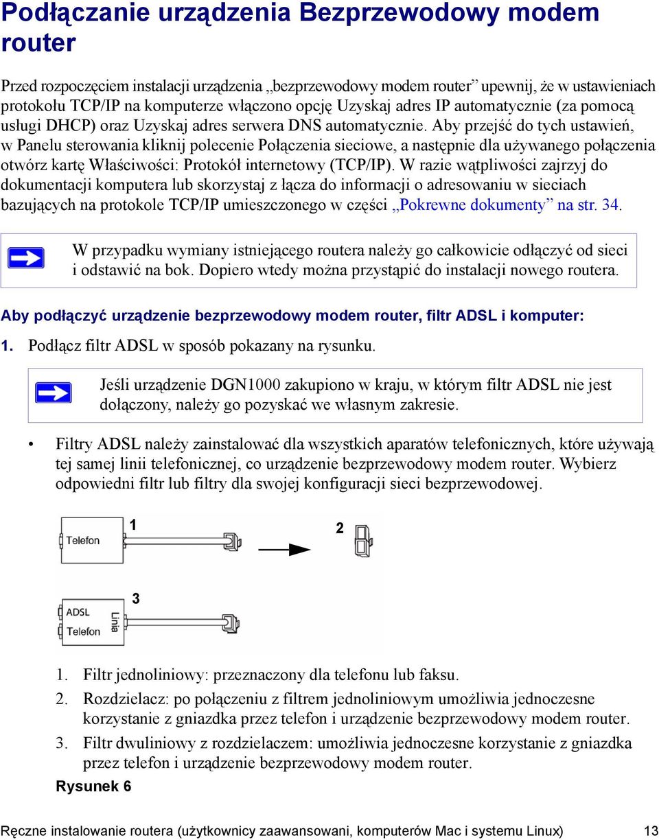 Aby przejść do tych ustawień, w Panelu sterowania kliknij polecenie Połączenia sieciowe, a następnie dla używanego połączenia otwórz kartę Właściwości: Protokół internetowy (TCP/IP).