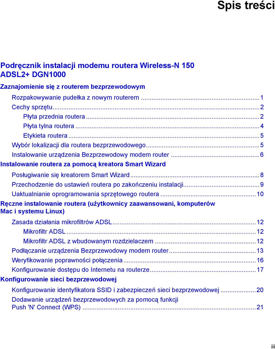 .. 6 Instalowanie routera za pomocą kreatora Smart Wizard Posługiwanie się kreatorem Smart Wizard... 8 Przechodzenie do ustawień routera po zakończeniu instalacji.