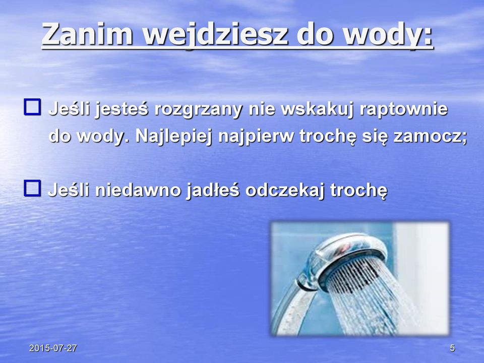 Najlepiej najpierw trochę się zamocz;