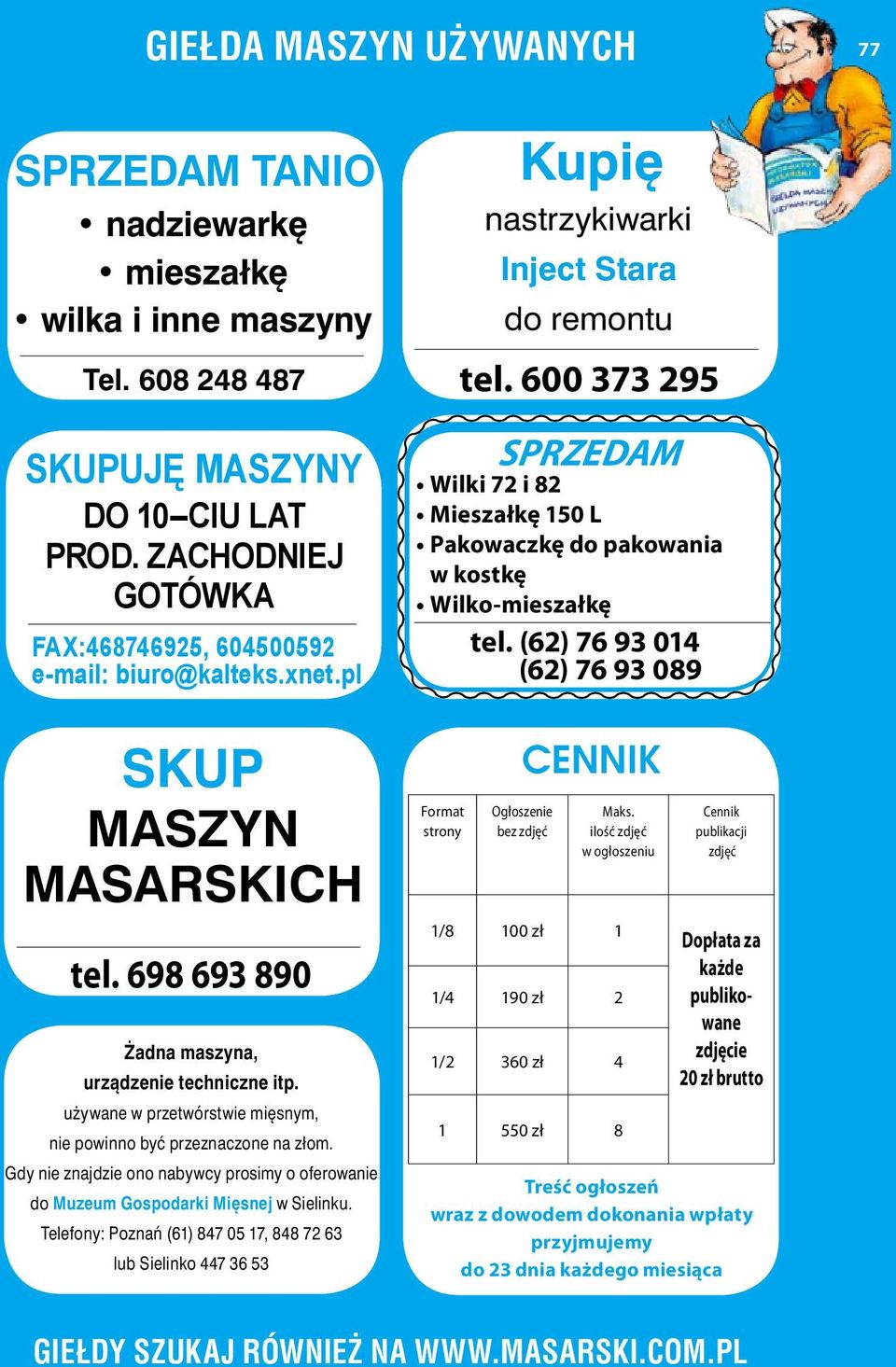 Gdy nie znajdzie ono nabywcy prosimy o oferowanie do Muzeum Gospodarki Mięsnej w Sielinku.