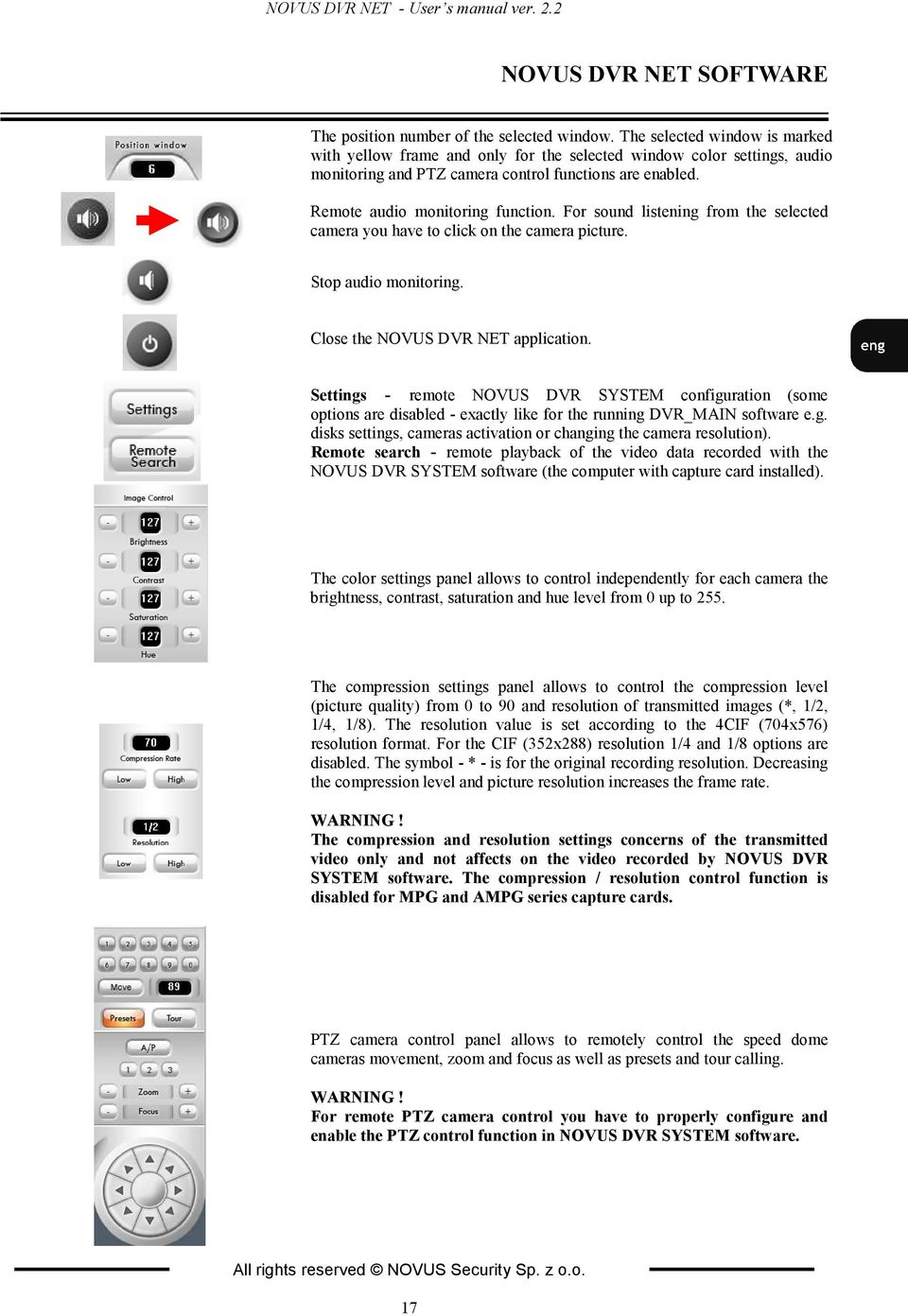 For sound listening from the selected camera you have to click on the camera picture. Stop audio monitoring. Close the NOVUS DVR NET application.