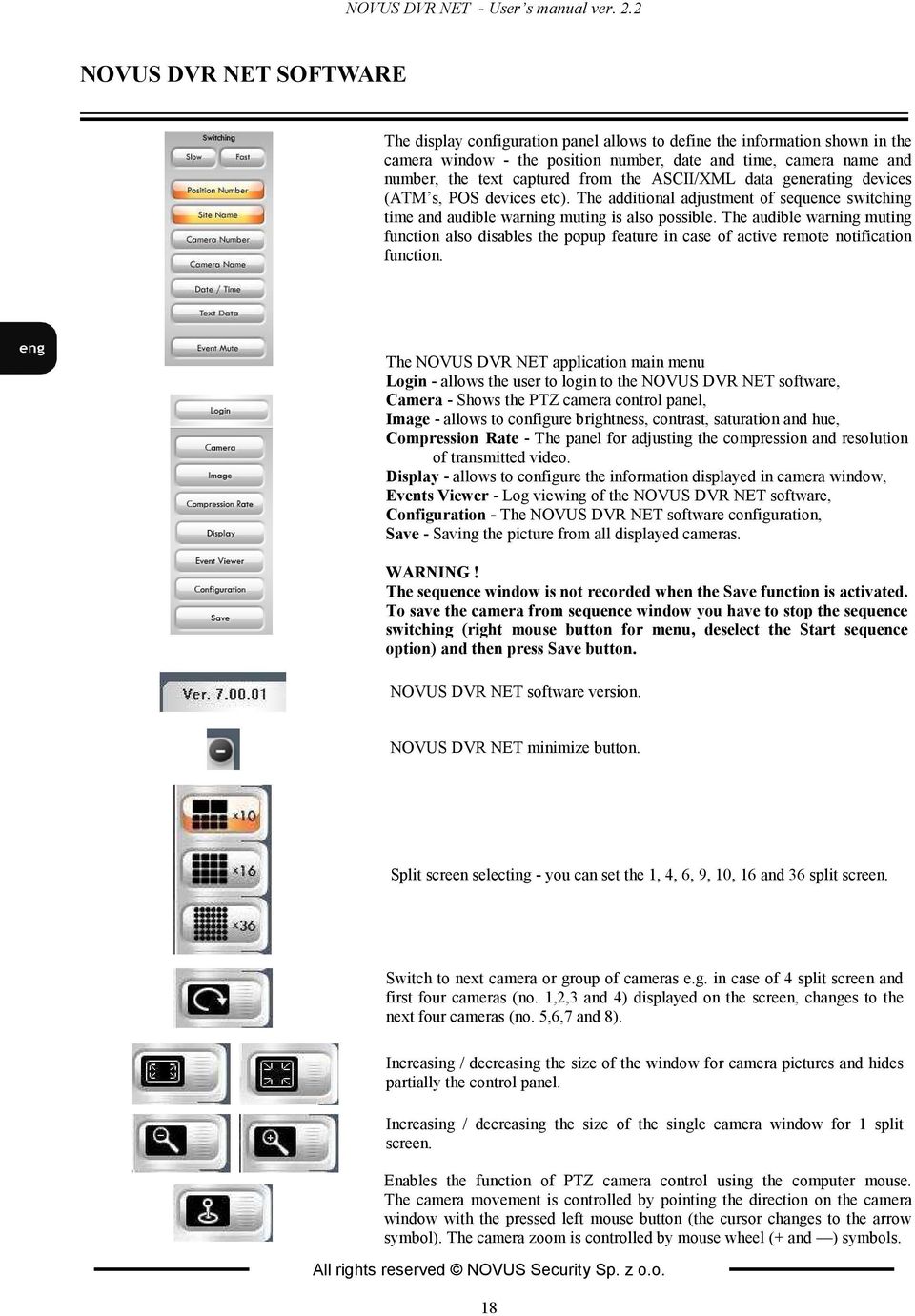 the ASCII/XML data generating devices (ATM s, POS devices etc). The additional adjustment of sequence switching time and audible warning muting is also possible.