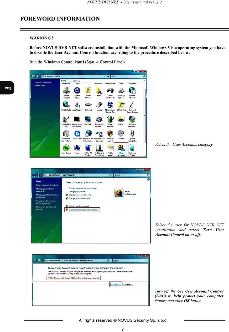 according to the procedure described below. Run the Windows Control Panel (Start -> Control Panel) Select the User Accounts category.