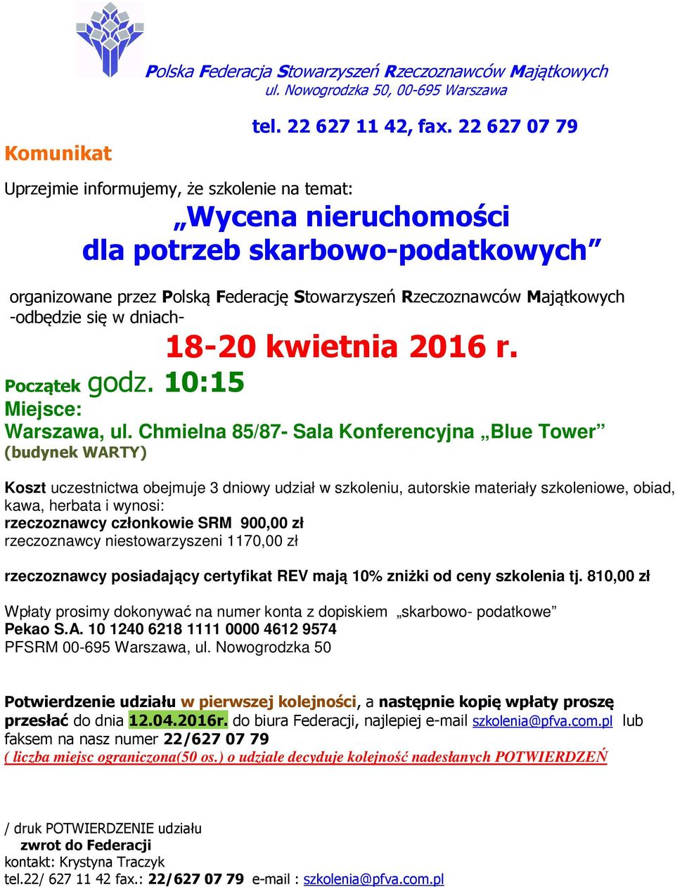 się w dniach- 18-20 kwietnia 2016 r. Początek godz. 10:15 Miejsce: Warszawa, ul.