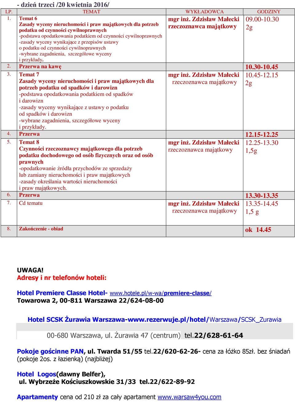 przepisów ustawy o podatku od czynności cywilnoprawnych -wybrane zagadnienia, szczegółowe wyceny i przykłady. 3.