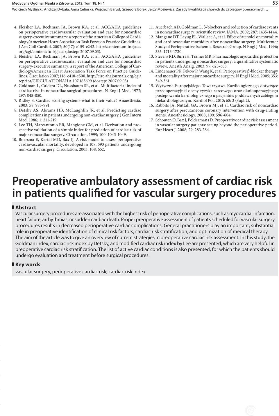 org/cgi/ reprint/circulationaha.107.185699 (dostęp: 2007.09.03) 6. Goldman L, Caldera DL, Nussbaum SR, et al. Multifactorial index of cardiac risk in noncardiac surgical procedures. N Engl J Med.