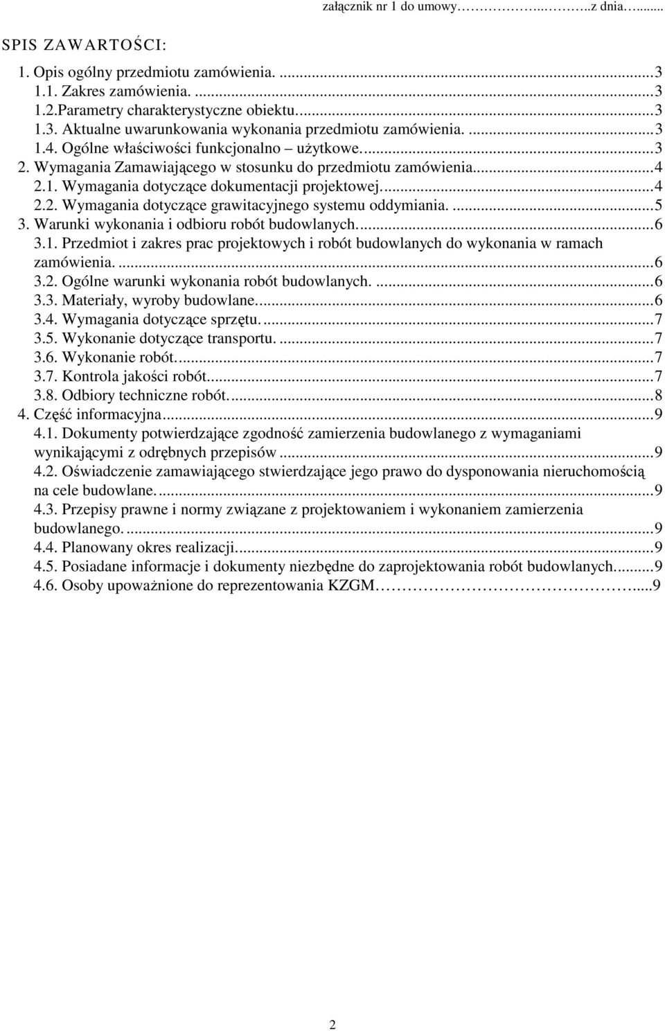 ...5 3. Warunki wykonania i odbioru robót budowlanych...6 3.1. Przedmiot i zakres prac projektowych i robót budowlanych do wykonania w ramach zamówienia....6 3.2.