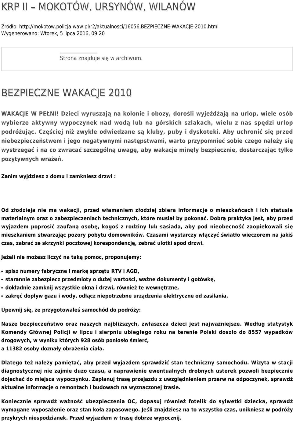 Dzieci wyruszają na kolonie i obozy, dorośli wyjeżdżają na urlop, wiele osób wybierze aktywny wypoczynek nad wodą lub na górskich szlakach, wielu z nas spędzi urlop podróżując.