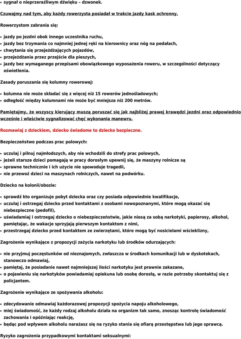 przejeżdżania przez przejście dla pieszych, jazdy bez wymaganego przepisami obowiązkowego wyposażenia roweru, w szczególności dotyczący oświetlenia.