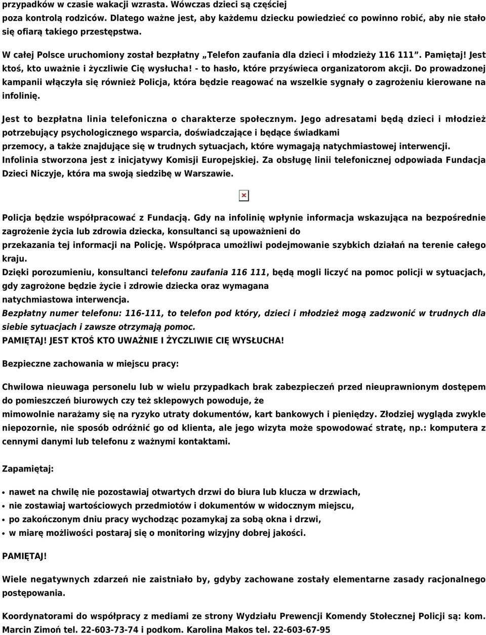 W całej Polsce uruchomiony został bezpłatny Telefon zaufania dla dzieci i młodzieży 116 111. Pamiętaj! Jest ktoś, kto uważnie i życzliwie Cię wysłucha!