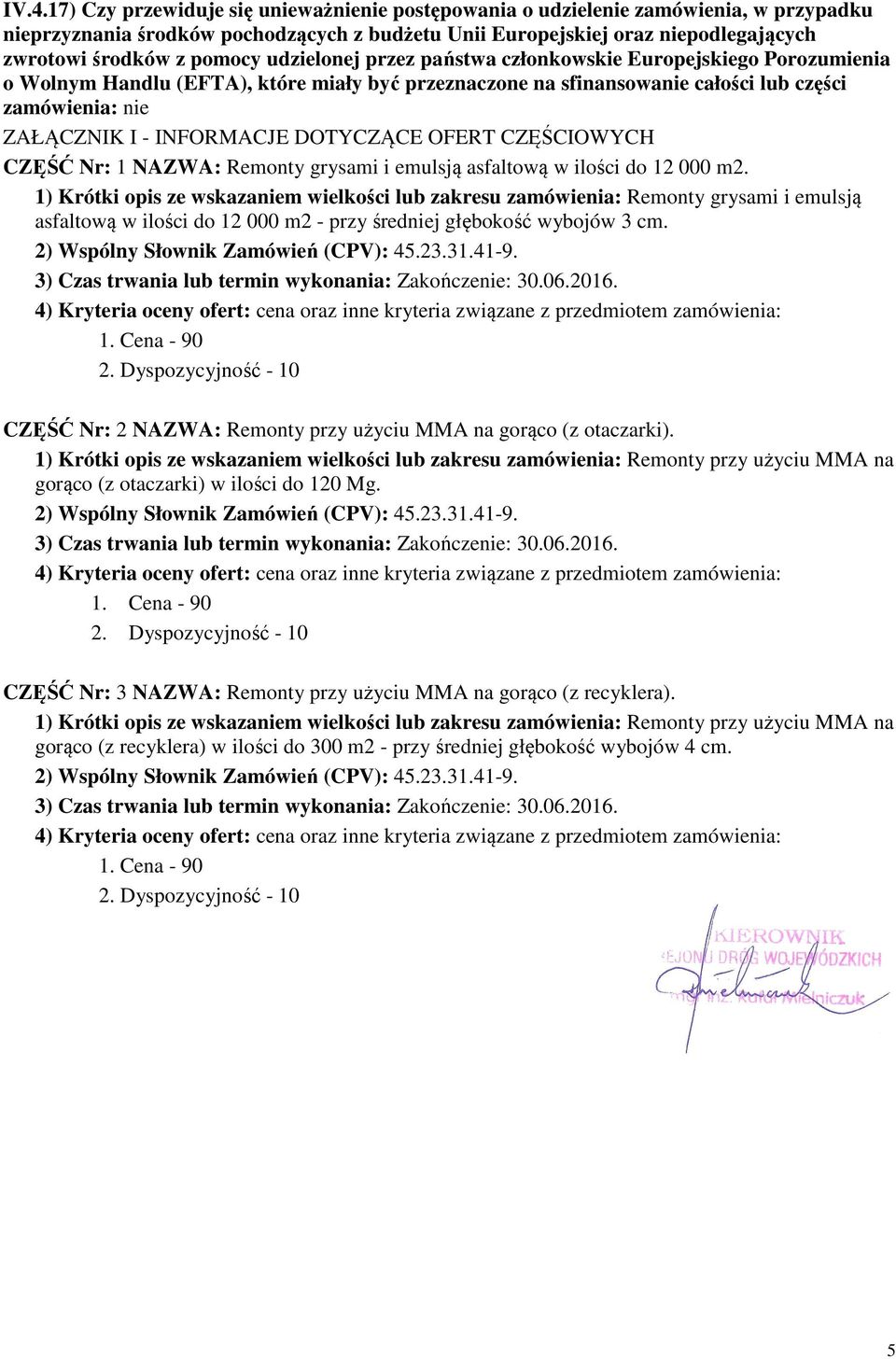 INFORMACJE DOTYCZĄCE OFERT CZĘŚCIOWYCH CZĘŚĆ Nr: 1 NAZWA: Remonty grysami i emulsją asfaltową w ilości do 12 000 m2.