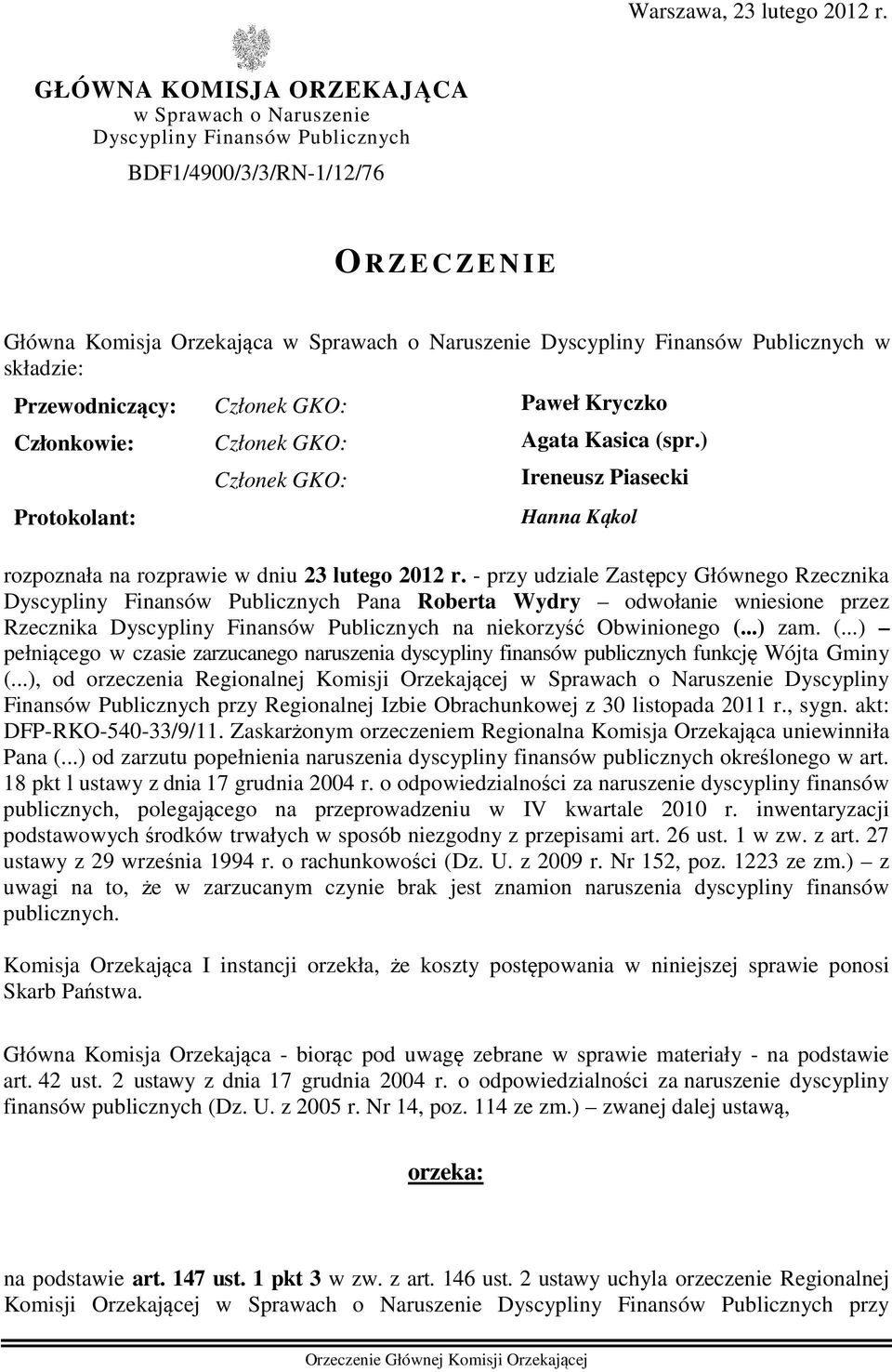 Publicznych w składzie: Przewodniczący: Członek GKO: Paweł Kryczko Członkowie: Członek GKO: Agata Kasica (spr.