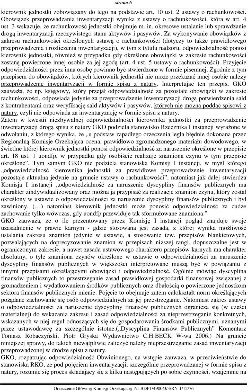 Za wykonywanie obowiązków z zakresu rachunkowości określonych ustawą o rachunkowości (dotyczy to także prawidłowego przeprowadzenia i rozliczenia inwentaryzacji), w tym z tytułu nadzoru,