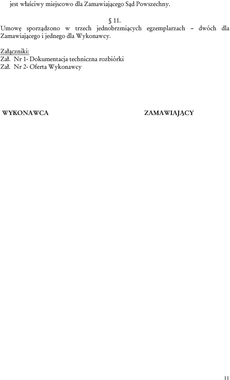 Zamawiającego i jednego dla Wykonawcy. Załączniki: Zał.