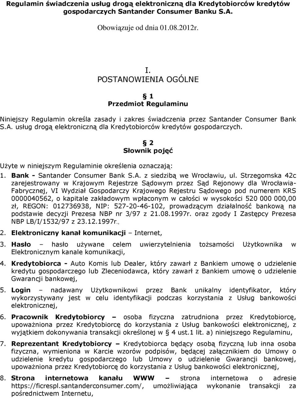 2 Słownik pojęć UŜyte w niniejszym Regulaminie określenia oznaczają: 1. Bank - Santander Consumer Bank S.A. z siedzibą we Wrocławiu, ul.