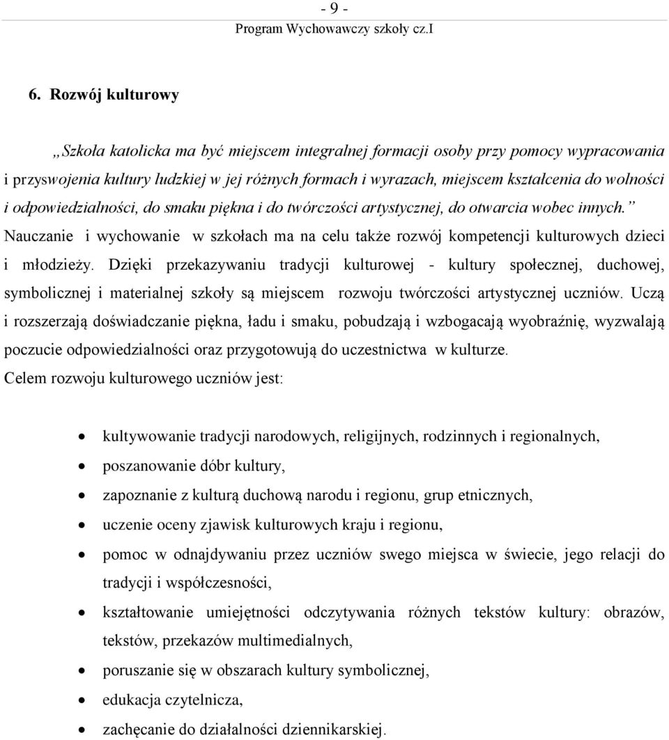 wolności i odpowiedzialności, do smaku piękna i do twórczości artystycznej, do otwarcia wobec innych.