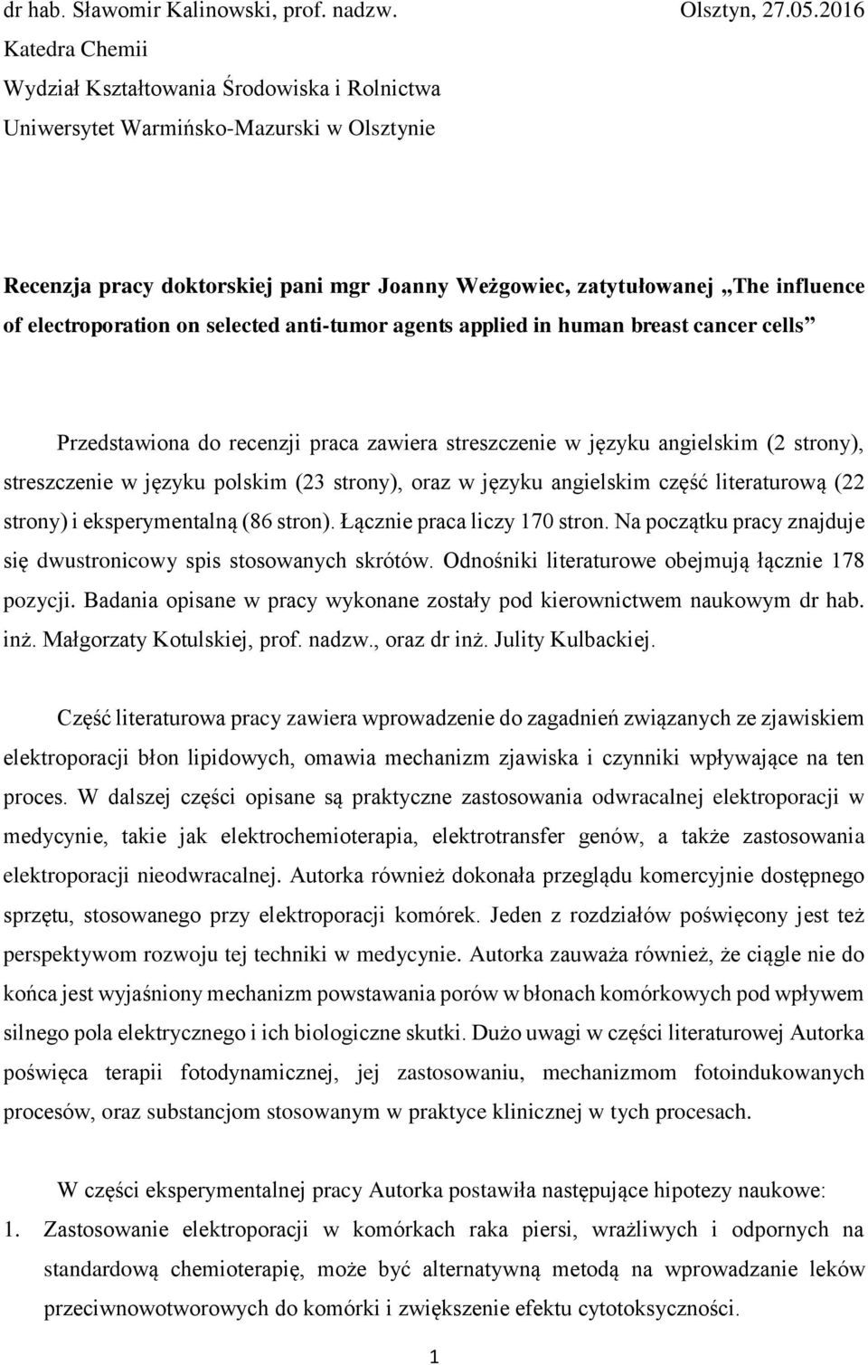 electroporation on selected anti-tumor agents applied in human breast cancer cells Przedstawiona do recenzji praca zawiera streszczenie w języku angielskim (2 strony), streszczenie w języku polskim