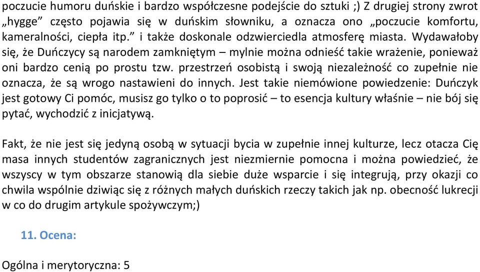 przestrzeń osobistą i swoją niezależność co zupełnie nie oznacza, że są wrogo nastawieni do innych.