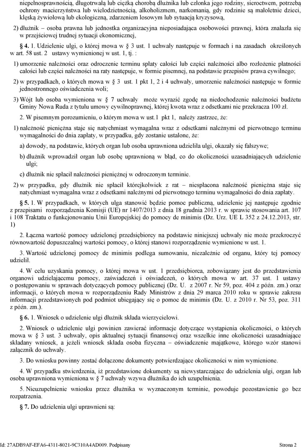 się w przejściowej trudnej sytuacji ekonomicznej, 4. 1. Udzielenie ulgi, o której mowa w 3 ust. 1 uchwały następuje w formach i na zasadach określonych w art. 58 ust. 2 ustawy wymienionej w ust.