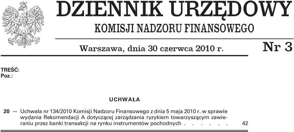 : UCHWAŁA 20 Uchwała nr 134/2010 Komisji Nadzoru Finansowego z dnia 5 maja 2010 r.