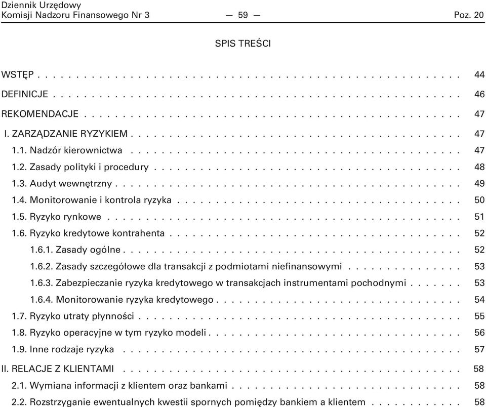 Zasady polityki i procedury........................................ 48 1.3. Audyt wewnętrzny............................................. 49 1.4. Monitorowanie i kontrola ryzyka..................................... 50 1.