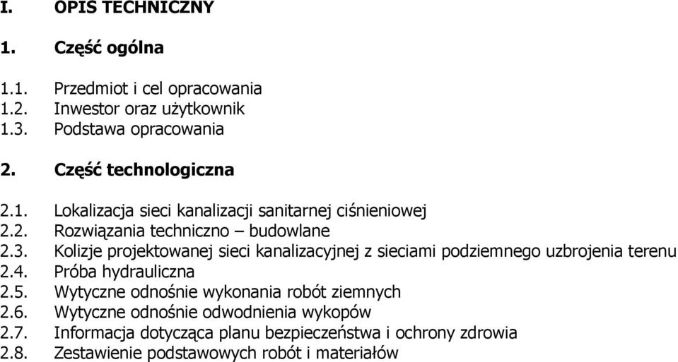 Kolizje projektowanej sieci kanalizacyjnej z sieciami podziemnego uzbrojenia terenu 2.4. Próba hydrauliczna 2.5.