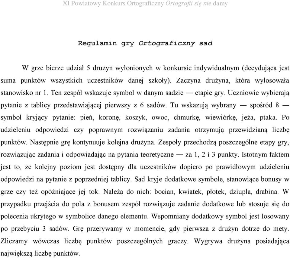 Tu wskazują wybrany spośród 8 symbol kryjący pytanie: pień, koronę, koszyk, owoc, chmurkę, wiewiórkę, jeża, ptaka.