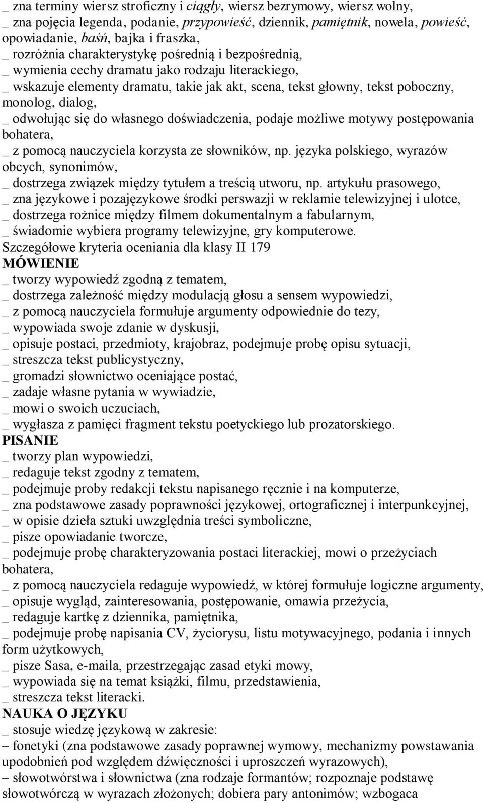 dialog, _ odwołując się do własnego doświadczenia, podaje możliwe motywy postępowania bohatera, _ z pomocą nauczyciela korzysta ze słowników, np.