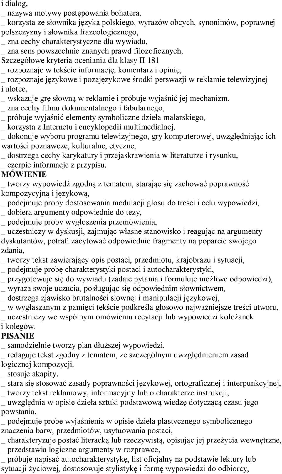 pozajęzykowe środki perswazji w reklamie telewizyjnej i ulotce, _ wskazuje grę słowną w reklamie i próbuje wyjaśnić jej mechanizm, _ zna cechy filmu dokumentalnego i fabularnego, _ próbuje wyjaśnić