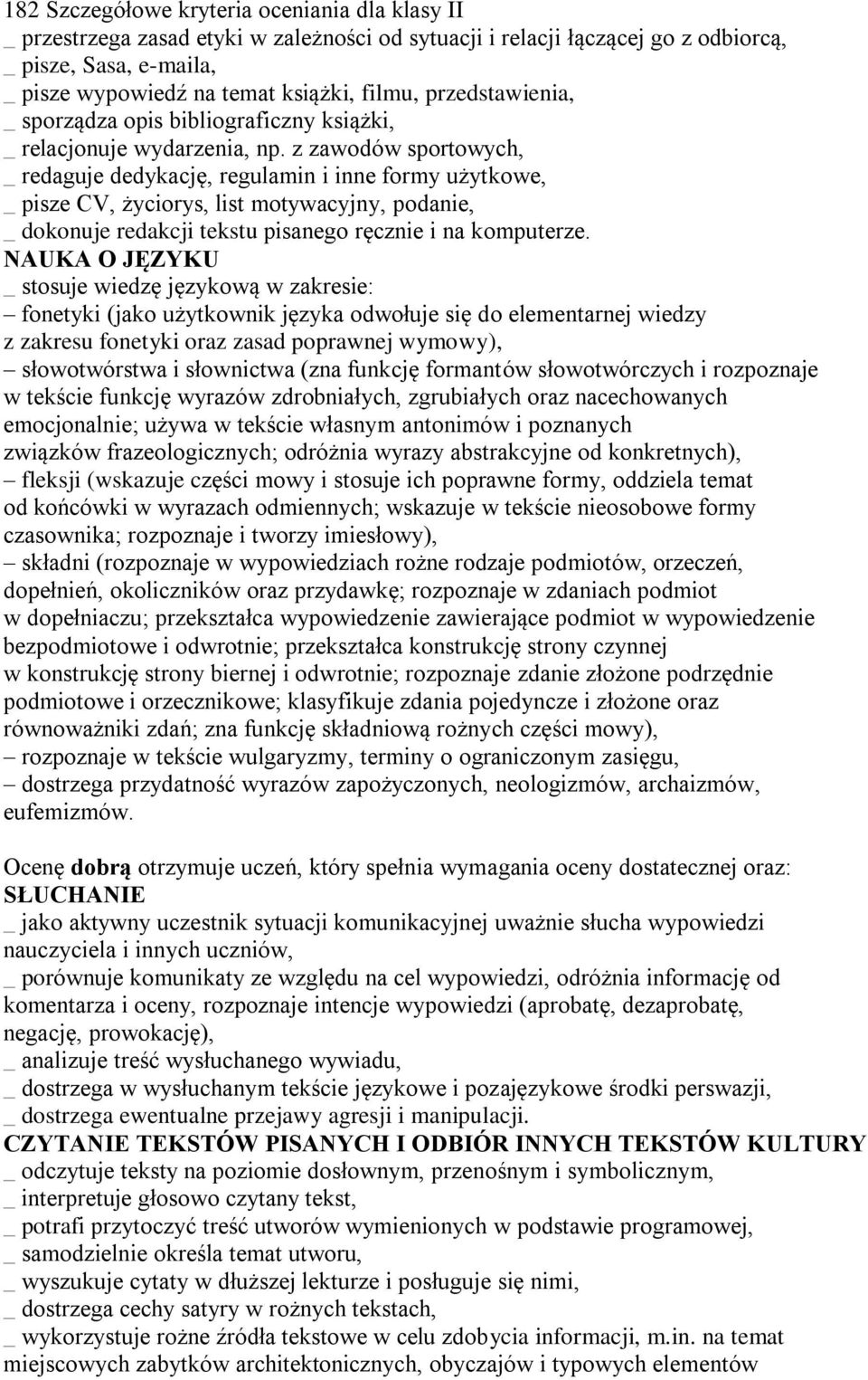 z zawodów sportowych, _ redaguje dedykację, regulamin i inne formy użytkowe, _ pisze CV, życiorys, list motywacyjny, podanie, _ dokonuje redakcji tekstu pisanego ręcznie i na komputerze.