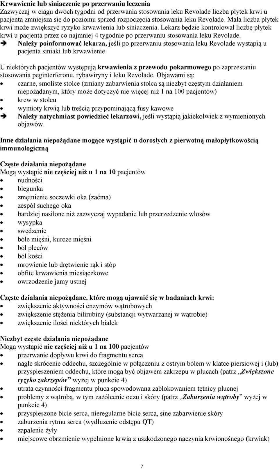 Lekarz będzie kontrolował liczbę płytek krwi u pacjenta przez co najmniej 4 tygodnie po przerwaniu stosowania leku Revolade.