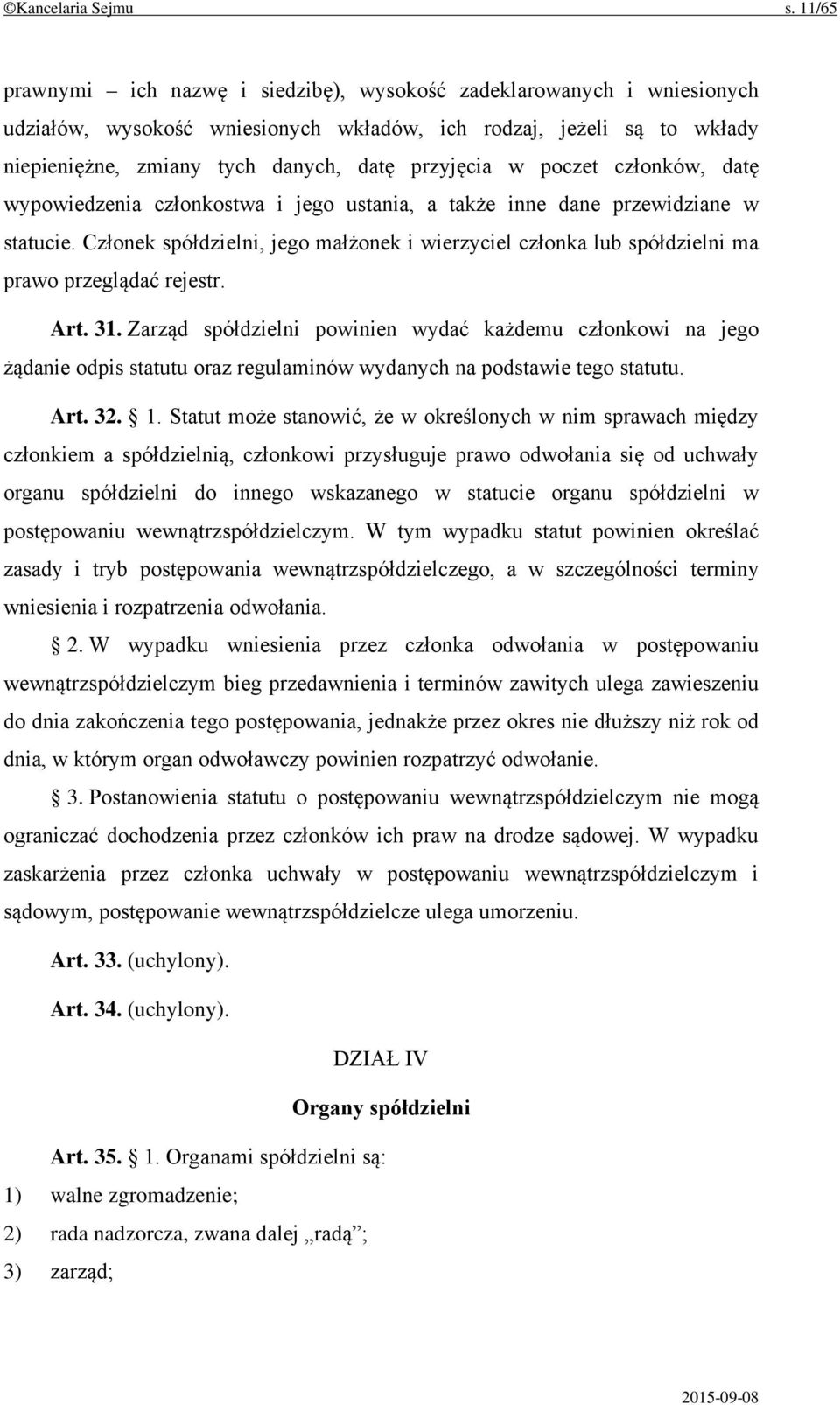 poczet członków, datę wypowiedzenia członkostwa i jego ustania, a także inne dane przewidziane w statucie.