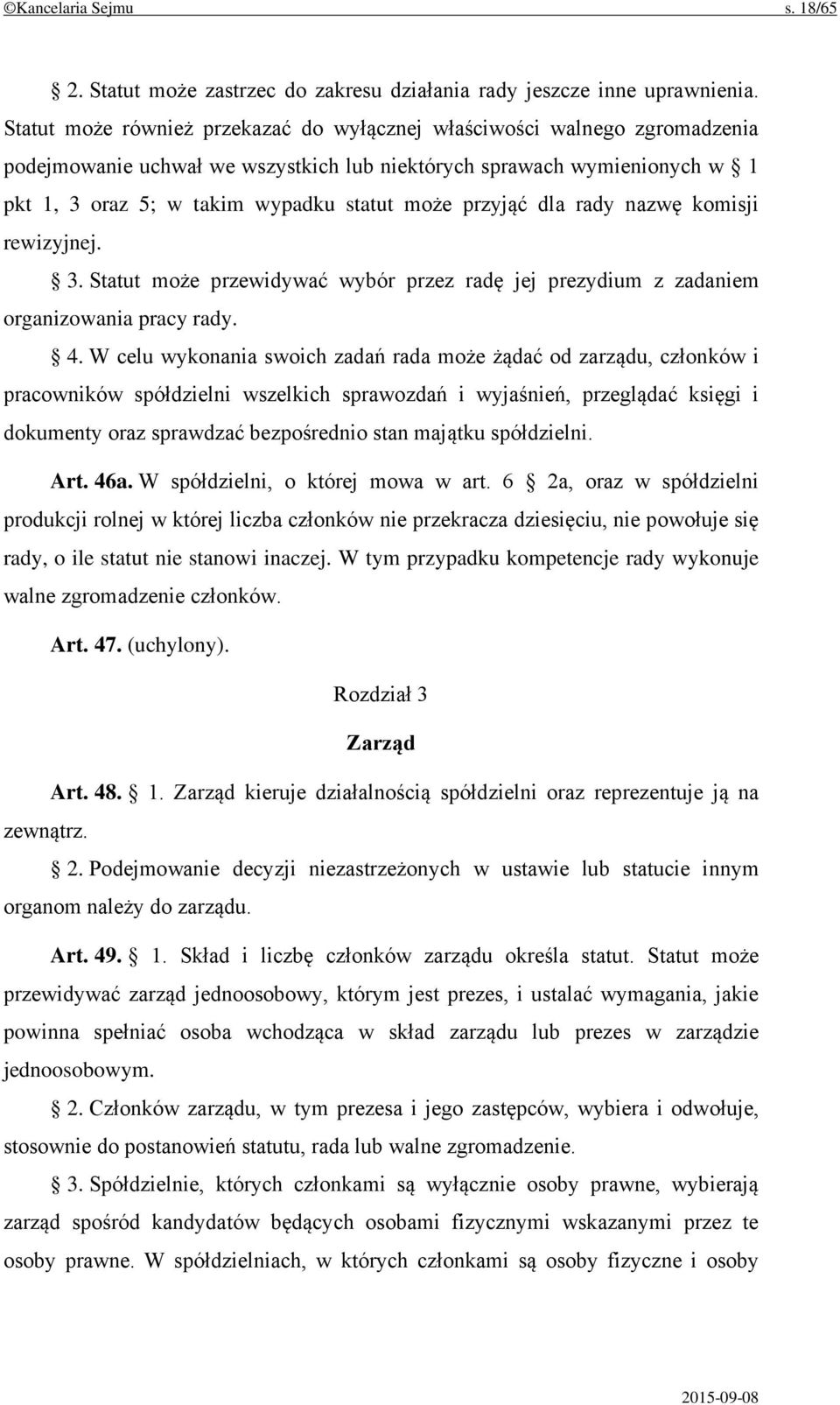 przyjąć dla rady nazwę komisji rewizyjnej. 3. Statut może przewidywać wybór przez radę jej prezydium z zadaniem organizowania pracy rady. 4.