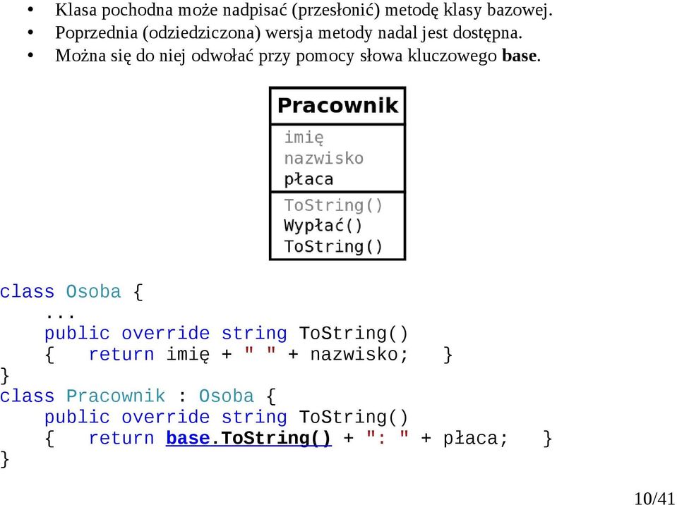 Można się do niej odwołać przy pomocy słowa kluczowego base. class Osoba.