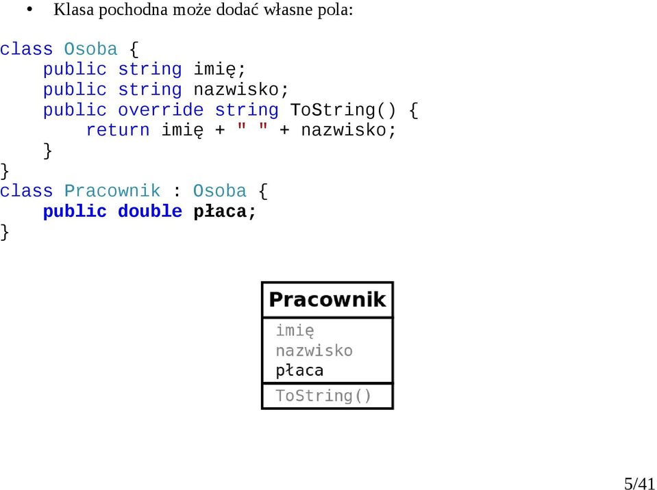 public override string ToString() return imię + " "