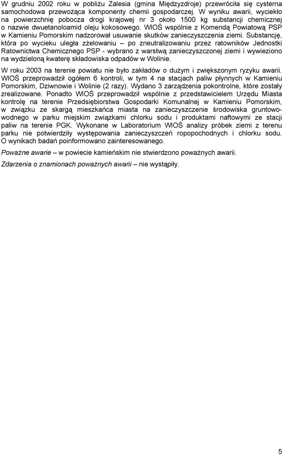 WIOŚ wspólnie z Komendą Powiatową PSP w Kamieniu Pomorskim nadzorował usuwanie skutków zanieczyszczenia ziemi.