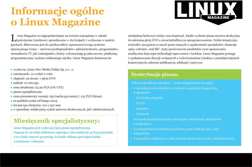 serwer, platformę programistyczną i system codziennego użytku. Linux Magazine dostarcza im wydawca: Linux New Media Polska Sp. z o.