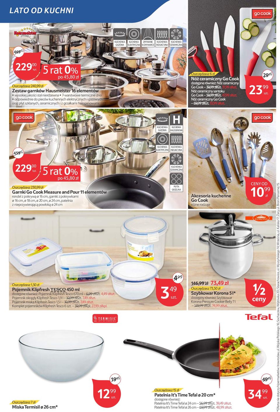 dostępne również: Nóż ceramiczny Go Cook 39,99 zł/ 31,99 zł/ Nóż ceramiczny santoku Go Cook 59,99 zł/ 47,99 zł/ Nóż ceramiczny Go Cook 69,99 zł/ 55,99 zł/ 2 23 99 GAZOWA HALOGENOWA 45 ELEKTRYCZNA